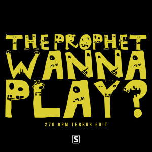 Dengarkan lagu Wanna Play? (270 BPM Terror Edit) nyanyian The Prophet dengan lirik