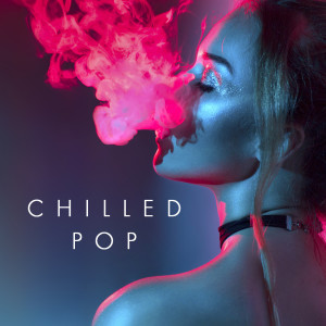 Various的專輯Chilled Pop