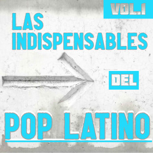 อัลบัม Las Indispensables Del Pop Latino Vol. 1 (Explicit) ศิลปิน Various