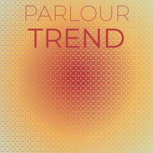 Dengarkan lagu Parlour Trend nyanyian Sanou dengan lirik