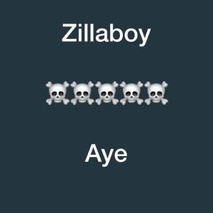收聽Zillaboy的Aye歌詞歌曲
