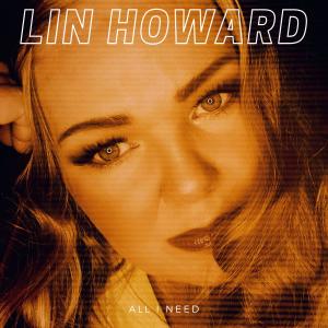 ดาวน์โหลดและฟังเพลง All I Need พร้อมเนื้อเพลงจาก Lin Howard