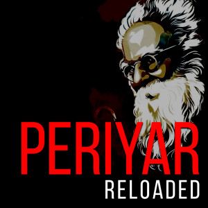 Listen to Periyar Reloaded song with lyrics from SujeethG
