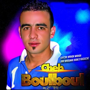 Listen to Ana Waoumri Manetfrkouche song with lyrics from Cheb Boulboul