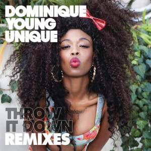 ดาวน์โหลดและฟังเพลง Throw It Down พร้อมเนื้อเพลงจาก Dominique Young Unique