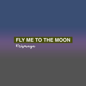 Krismaya的專輯Fly Me to The Moon