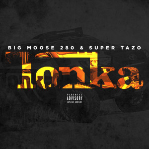 Listen to Tonka (Explicit) song with lyrics from Big Moose 280
