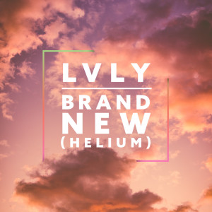 Album Brand New (Helium) from LVLY