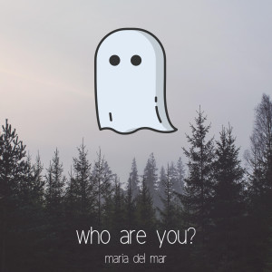 ดาวน์โหลดและฟังเพลง Who Are You? พร้อมเนื้อเพลงจาก María del Mar