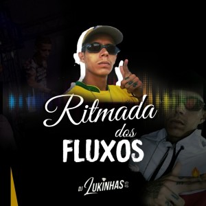 收聽DJ Lukinhas 015的Ritmada dos Fluxos (Explicit)歌詞歌曲