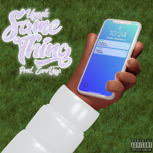 Listen to Same Thing (Explicit) song with lyrics from Uneek