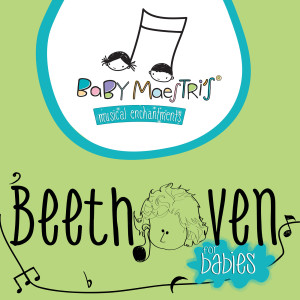 Beethoven for Babies dari Baby Maestri's Musical Enchantments