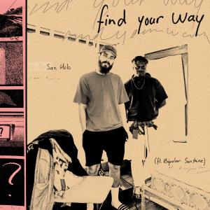 收聽San Holo的find your way (feat. Bipolar Sunshine)歌詞歌曲