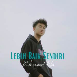 Dengarkan Lebih Baik Sendiri lagu dari Muhammad Rifai dengan lirik