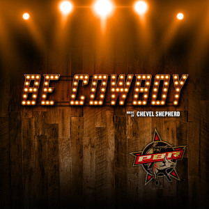 Dengarkan Be Cowboy (PBR Anthem) lagu dari Chevel Shepherd dengan lirik