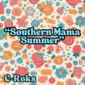 Listen to Southern Mama Summer song with lyrics from C-Roks