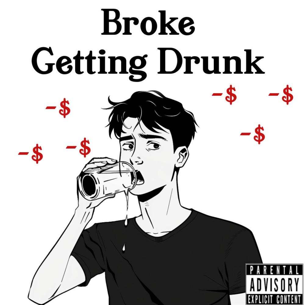 Broke Getting Drunk (Explicit)