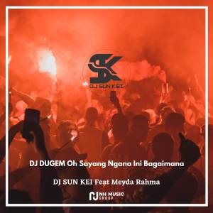 DJ SUN KEI的专辑DJ DUGEM Oh Sayang Ngana Ini Bagaimana