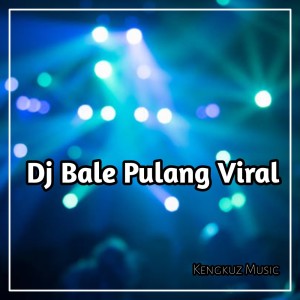 Listen to Dj Bale Pulang Viral (Remix) song with lyrics from KENGKUZ MUSIC