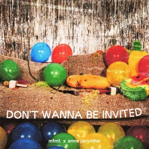 Album DON'T WANNA BE INVITED (Explicit) from Anne Jacyntha