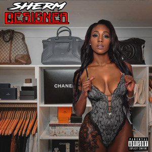 Listen to Designer (Explicit) song with lyrics from Sherm
