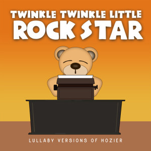 Lullaby Versions of Hozier dari Twinkle Twinkle Little Rock Star