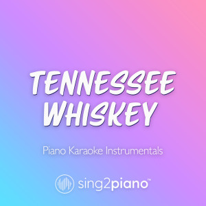Tennessee Whiskey (Piano Karaoke Instrumentals)