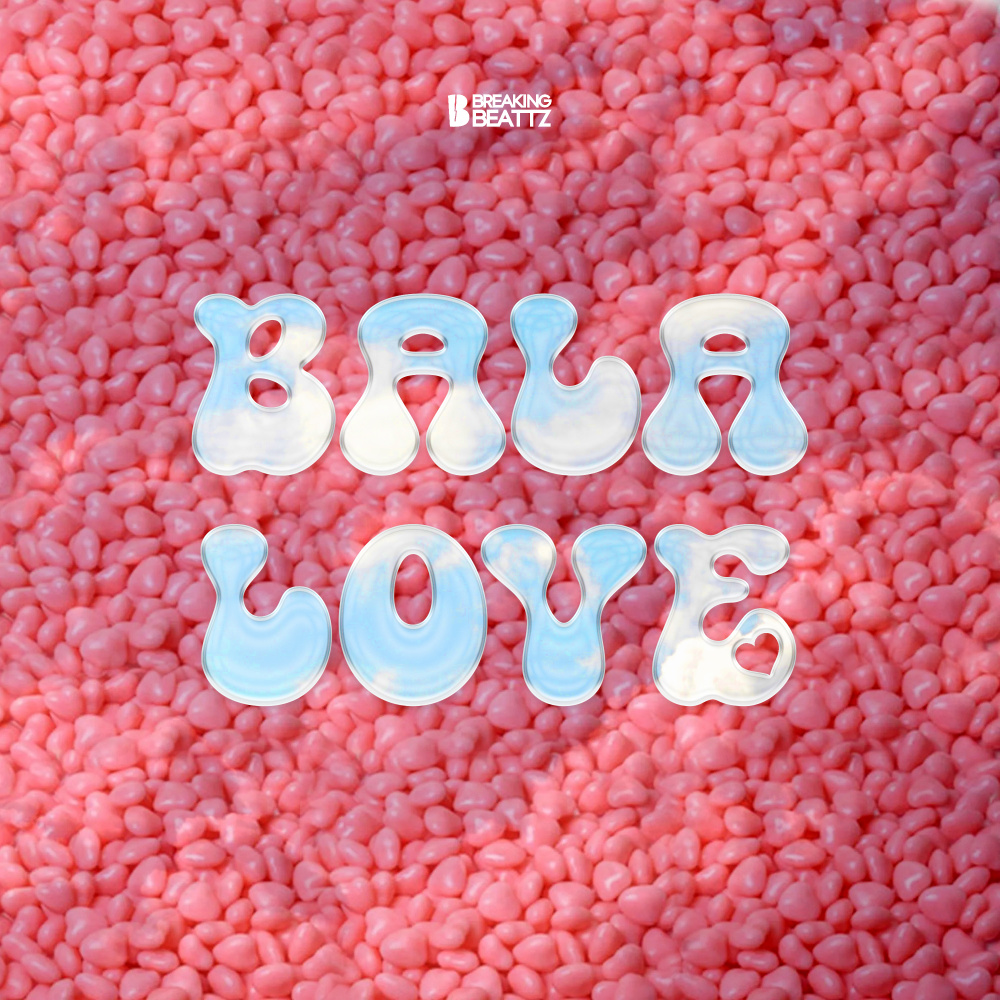 Bala Love (Breaking Beattz Remix)