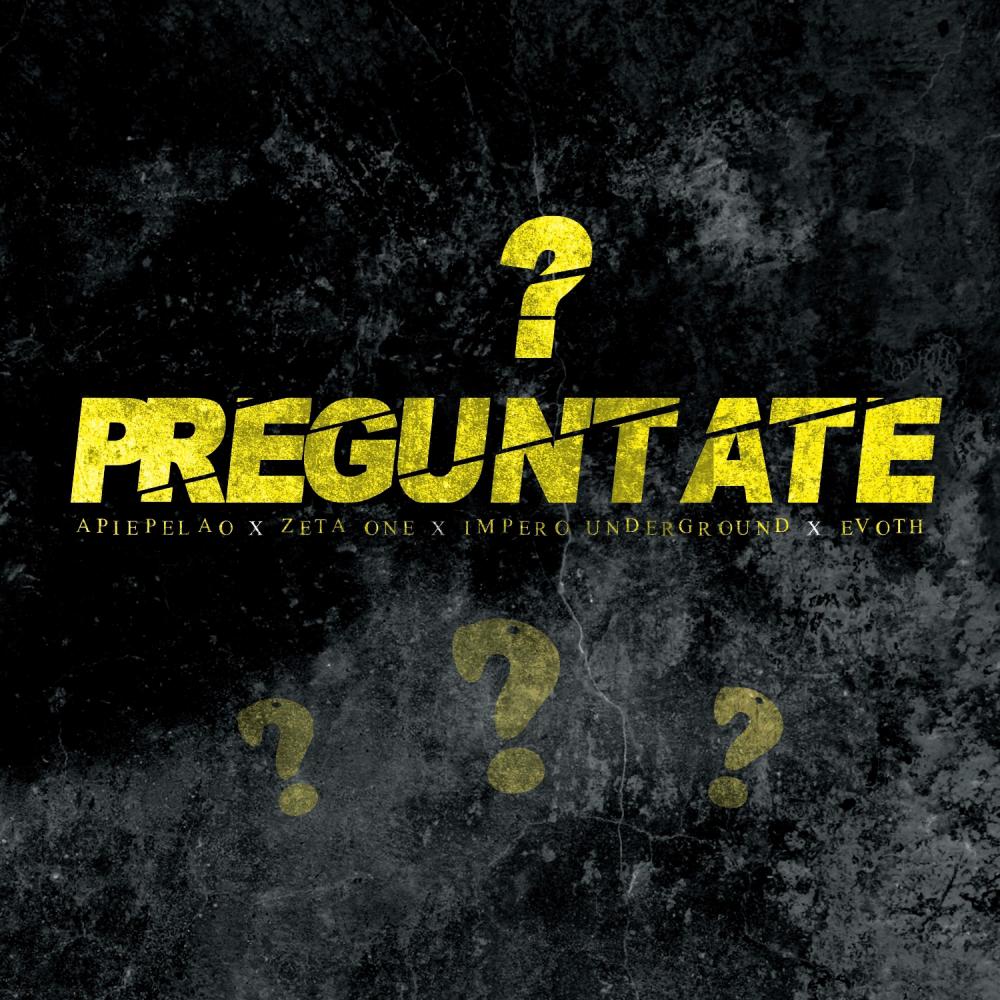 Preguntate (feat. Zeta One, Imperio Underground & Evoth) (Explicit)