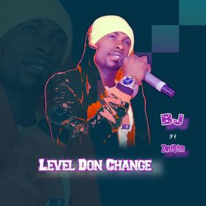 Dengarkan lagu Level Don Change (feat. Zwit6tin) nyanyian BJ dengan lirik
