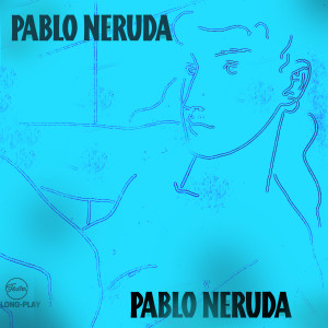 Pablo Neruda的專輯Pablo Neruda
