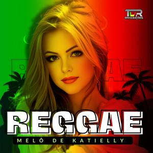 收聽TDR DIVULGAÇÕES的MELÔ DE KATIELLY (REGGAE VERSION)歌詞歌曲