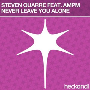 ดาวน์โหลดและฟังเพลง Never Leave You Alone (Vocal Mix) พร้อมเนื้อเพลงจาก Steven Quarre