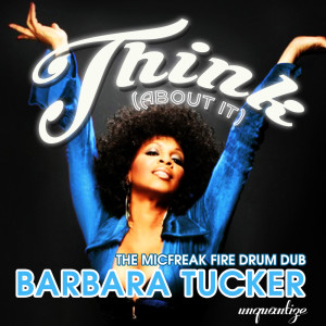 Barbara Tucker的专辑Think (About It) (The MicFreak Fire Drum Dub)