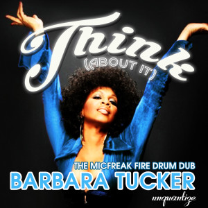 收听Barbara Tucker的Think About It (The MicFreak Fire Drum Dub)歌词歌曲