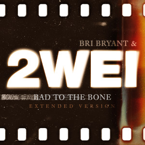 收听2WEI的Bad to the Bone (Extended Version)歌词歌曲