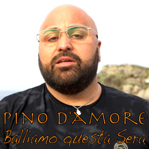 收听Pino D'Amore的Balliamo questa sera歌词歌曲