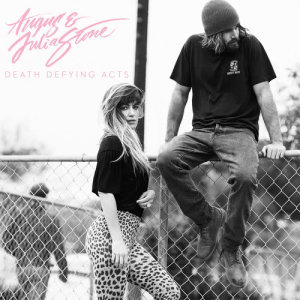 ดาวน์โหลดและฟังเพลง Death Defying Acts พร้อมเนื้อเพลงจาก Angus & Julia Stone