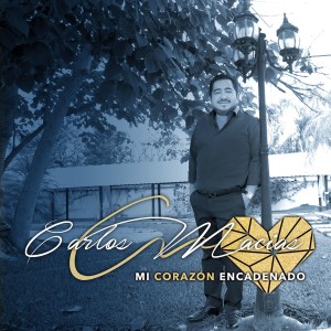 อัลบัม Mi Corazón Encadenado ศิลปิน Carlos Macías