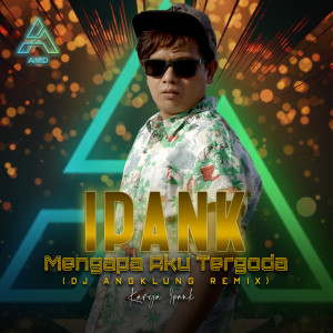 Listen to Mengapa Aku Tergoda (Remix) song with lyrics from Ipank