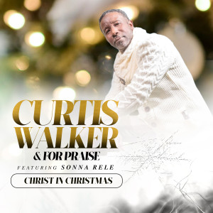 收听Curtis Walker的Christ in Christmas歌词歌曲