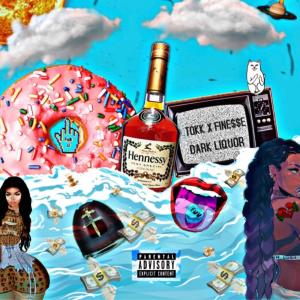 收聽TOKK的Dark Liquor (feat. Finesse Muzik) (Explicit)歌詞歌曲