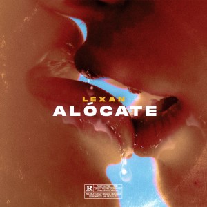 收聽Lexan的Alócate (Explicit)歌詞歌曲