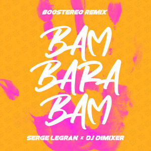 收聽Serge Legran的Bam Barabam (Boostereo Remix)歌詞歌曲