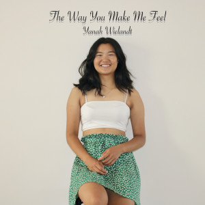 Dengarkan lagu The Way You Make Me Feel nyanyian Yanah Wielandt dengan lirik