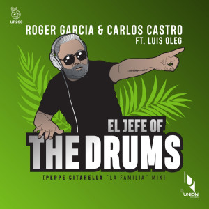 Listen to El Jefe Of The Drums (Peppe Citarella "la Familia" Mix) song with lyrics from Roger Garcia