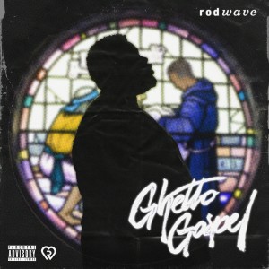 Rod Wave的專輯Ghetto Gospel (Explicit)