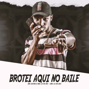 收聽Mc Lv Da Zo的Brotei Aqui no Baile (Explicit)歌詞歌曲