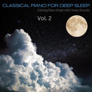 Renato Ferrari的专辑Classical Piano for Deep Sleep: Calming Piano Music with Ocean Sounds, Vol. 2
