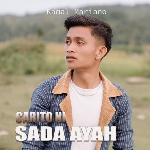 ดาวน์โหลดและฟังเพลง Carito Ni Sada Ayah พร้อมเนื้อเพลงจาก Kamal Mariano